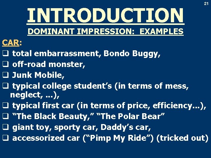 INTRODUCTION 21 DOMINANT IMPRESSION: EXAMPLES CAR: q total embarrassment, Bondo Buggy, q off-road monster,