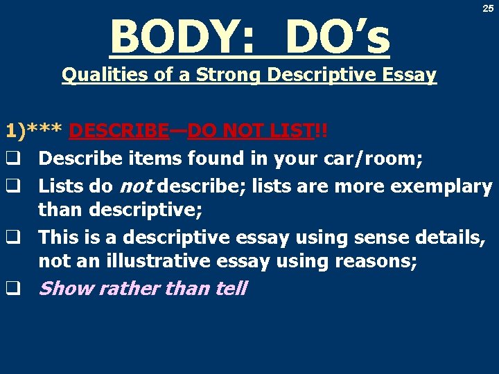 BODY: DO’s 25 Qualities of a Strong Descriptive Essay 1)*** DESCRIBE—DO NOT LIST!! q