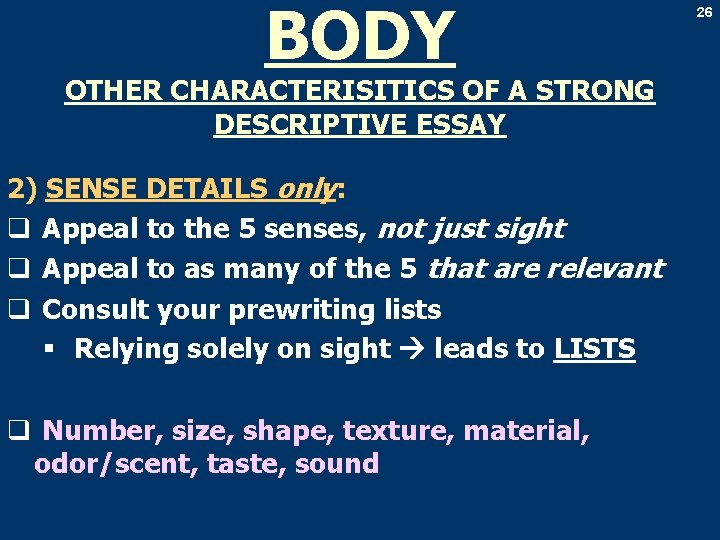 BODY OTHER CHARACTERISITICS OF A STRONG DESCRIPTIVE ESSAY 2) SENSE DETAILS only: q Appeal