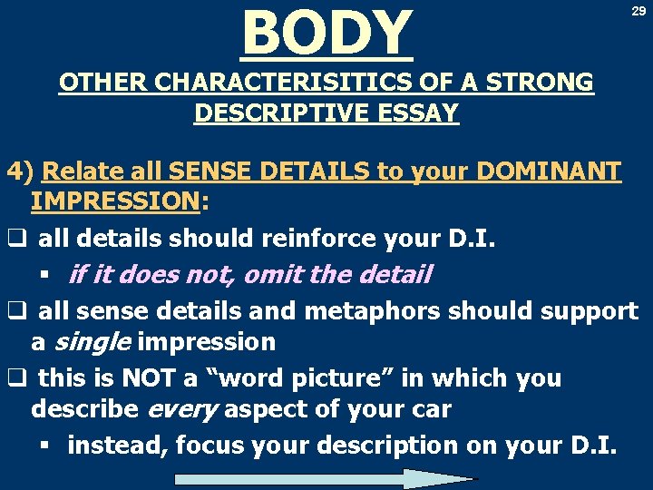 BODY 29 OTHER CHARACTERISITICS OF A STRONG DESCRIPTIVE ESSAY 4) Relate all SENSE DETAILS