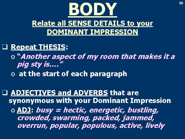 BODY Relate all SENSE DETAILS to your DOMINANT IMPRESSION q Repeat THESIS: o “Another
