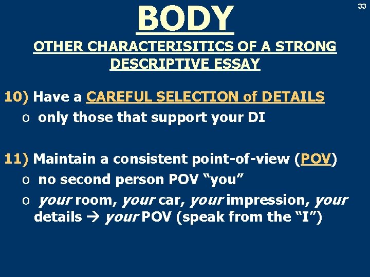 BODY OTHER CHARACTERISITICS OF A STRONG DESCRIPTIVE ESSAY 10) Have a CAREFUL SELECTION of