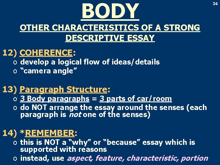 BODY OTHER CHARACTERISITICS OF A STRONG DESCRIPTIVE ESSAY 12) COHERENCE: o develop a logical