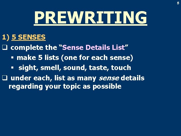 5 PREWRITING 1) 5 SENSES q complete the “Sense Details List” § make 5