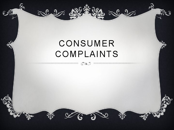 CONSUMER COMPLAINTS 