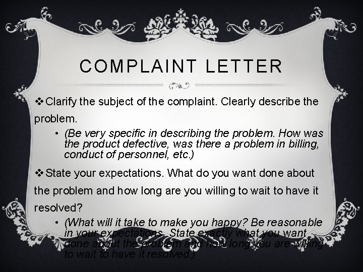 COMPLAINT LETTER v Clarify the subject of the complaint. Clearly describe the problem. •