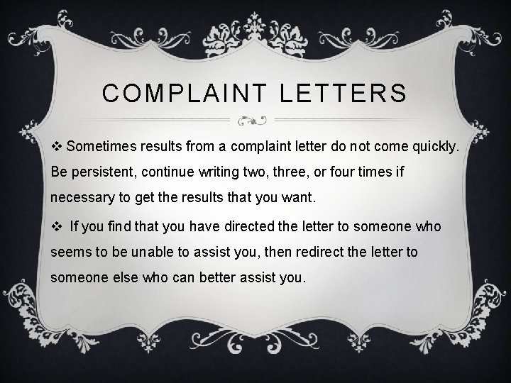 COMPLAINT LETTERS v Sometimes results from a complaint letter do not come quickly. Be