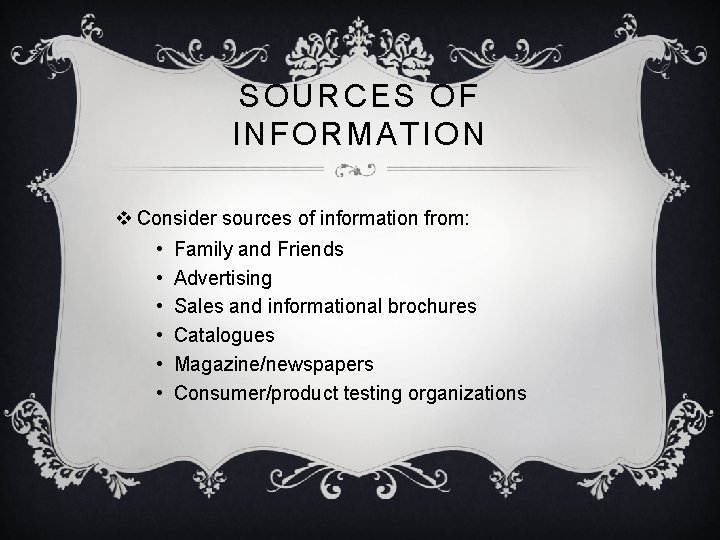 SOURCES OF INFORMATION v Consider sources of information from: • • • Family and