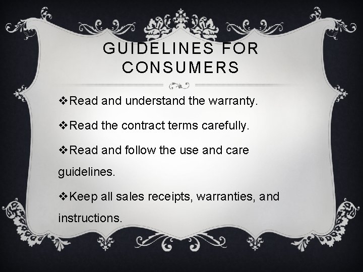 GUIDELINES FOR CONSUMERS v. Read and understand the warranty. v. Read the contract terms