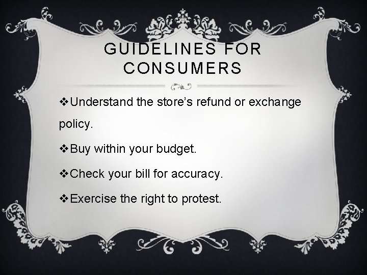 GUIDELINES FOR CONSUMERS v. Understand the store’s refund or exchange policy. v. Buy within