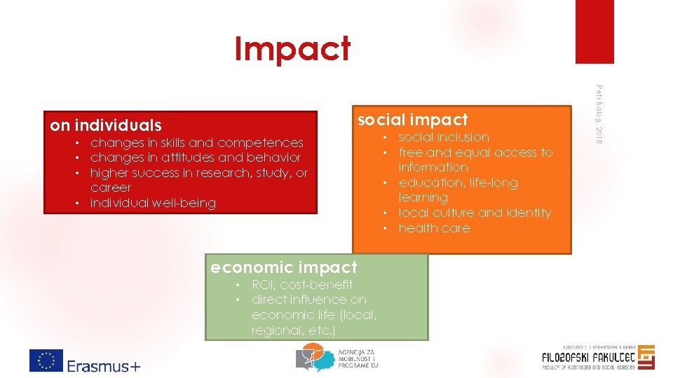 Impact • changes in skills and competences • changes in attitudes and behavior •