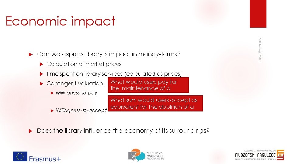 Economic impact Can we express library’s impact in money-terms? Calculation of market prices Time