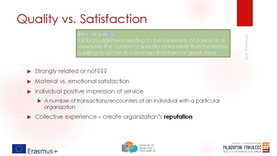 Quality vs. Satisfaction Strongly related or not? ? ? Material vs. emotional satisfaction Individual