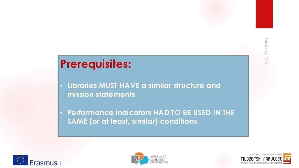  • Libraries MUST HAVE a similar structure and mission statements • Performance indicators
