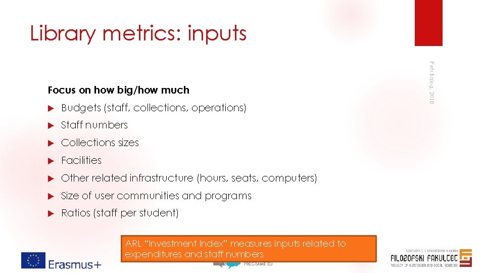 Library metrics: inputs Budgets (staff, collections, operations) Staff numbers Collections sizes Facilities Other related