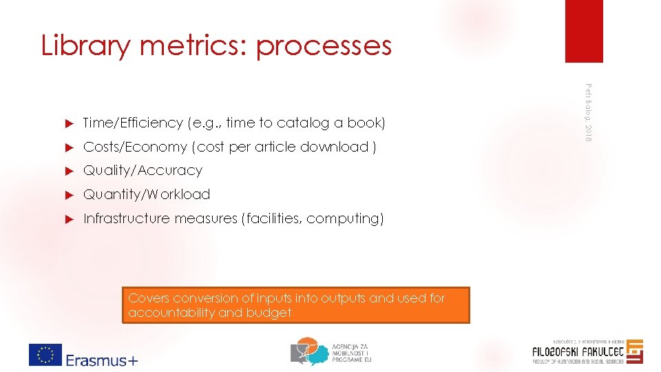 Library metrics: processes Time/Efficiency (e. g. , time to catalog a book) Costs/Economy (cost