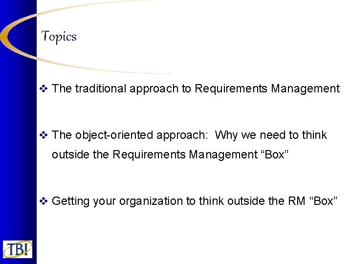 Topics v The traditional approach to Requirements Management v The object-oriented approach: Why we