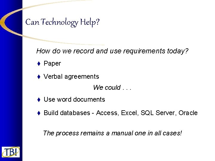 Can Technology Help? How do we record and use requirements today? t Paper t