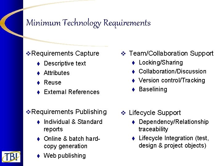 Minimum Technology Requirements v. Requirements Capture t Descriptive text t Attributes t Reuse t