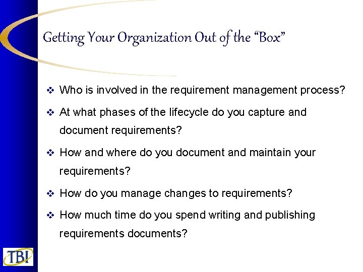 Getting Your Organization Out of the “Box” v Who is involved in the requirement