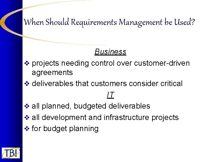 When Should Requirements Management be Used? Business v projects needing control over customer-driven agreements