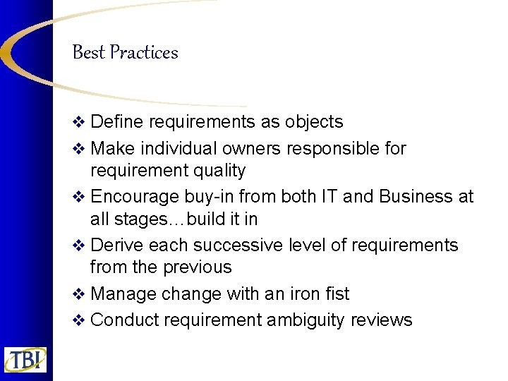 Best Practices v Define requirements as objects v Make individual owners responsible for requirement