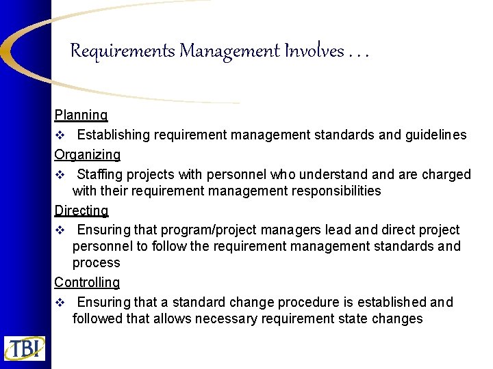 Requirements Management Involves. . . Planning v Establishing requirement management standards and guidelines Organizing