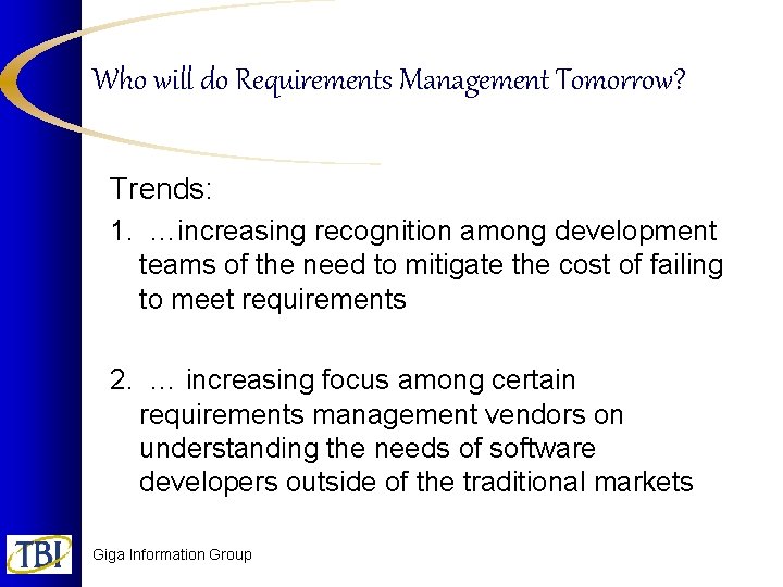 Who will do Requirements Management Tomorrow? Trends: 1. …increasing recognition among development teams of