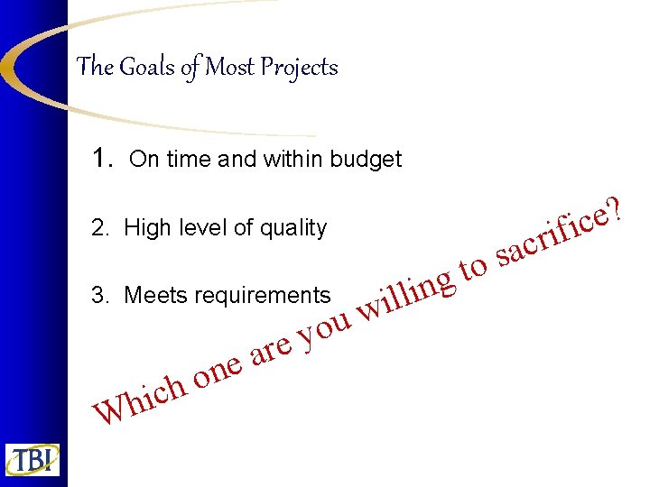 The Goals of Most Projects 1. On time and within budget ? e c