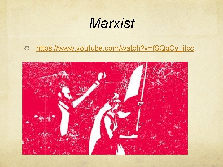 Marxist https: //www. youtube. com/watch? v=f. SQg. Cy_i. Icc 