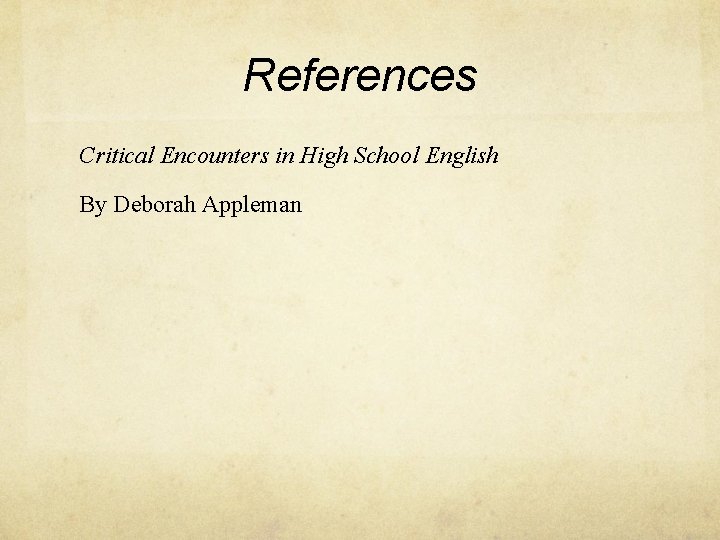 References Critical Encounters in High School English By Deborah Appleman 