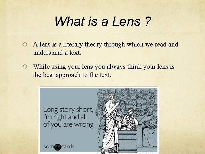 What is a Lens ? A lens is a literary theory through which we