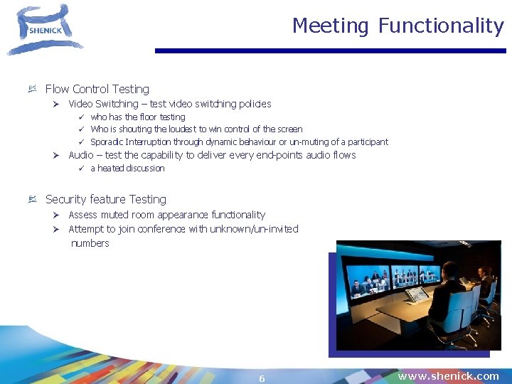 Meeting Functionality Flow Control Testing Ø Video Switching – test video switching policies who