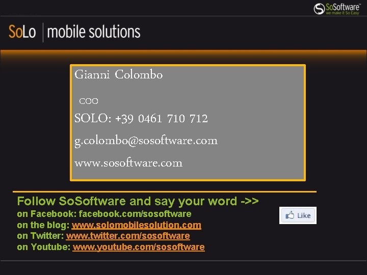Gianni Colombo COO SOLO: +39 0461 710 712 g. colombo@sosoftware. com www. sosoftware. com