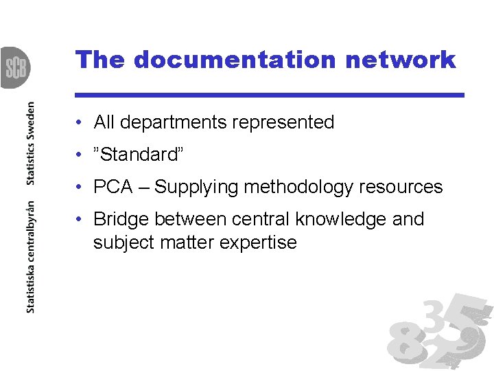 The documentation network • All departments represented • ”Standard” • PCA – Supplying methodology