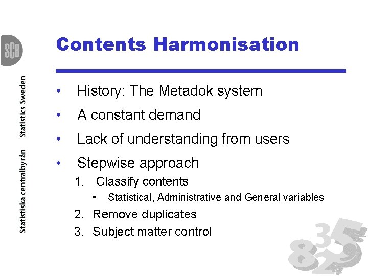 Contents Harmonisation • History: The Metadok system • A constant demand • Lack of