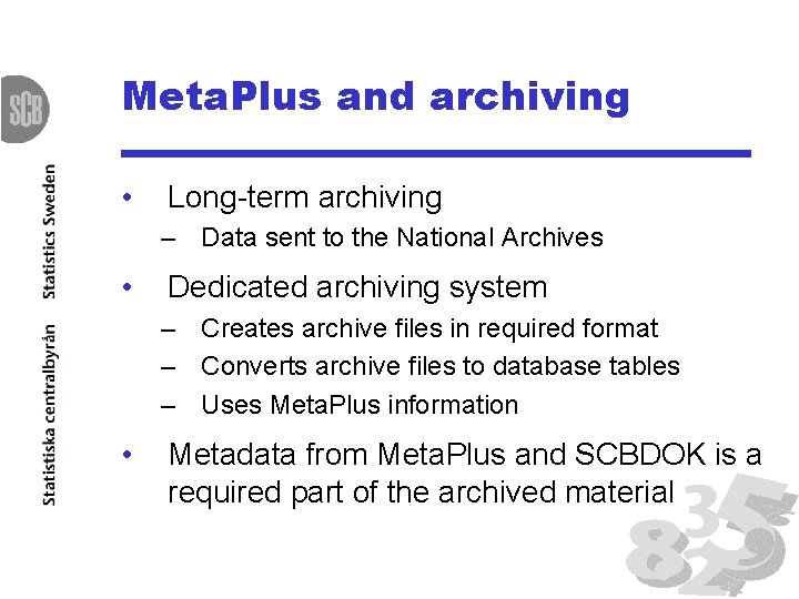 Meta. Plus and archiving • Long-term archiving – Data sent to the National Archives