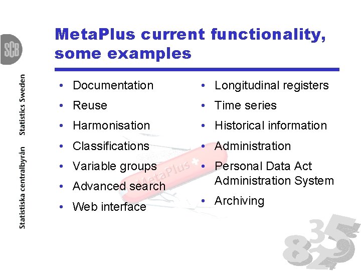 Meta. Plus current functionality, some examples • Documentation • Longitudinal registers • Reuse •