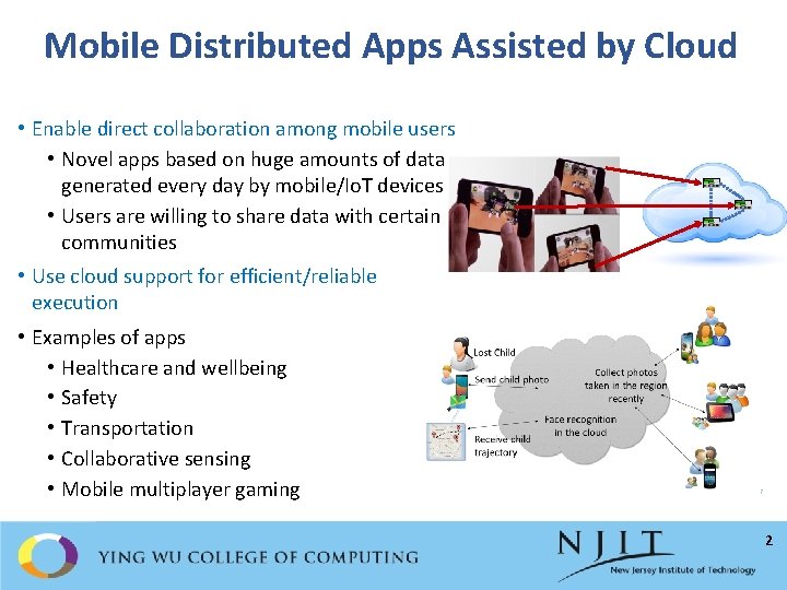 Mobile Distributed Apps Assisted by Cloud • Enable direct collaboration among mobile users •