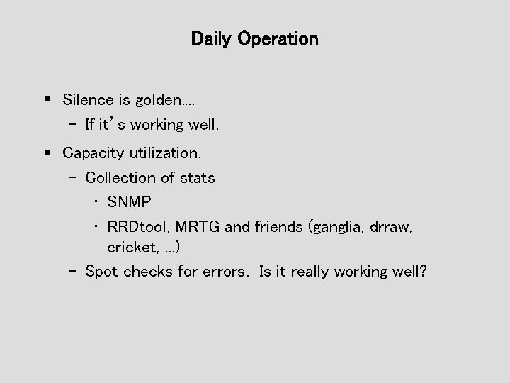 Daily Operation § Silence is golden. . – If it’s working well. § Capacity Daily Operation § Silence is golden. . – If it’s working well. § Capacity