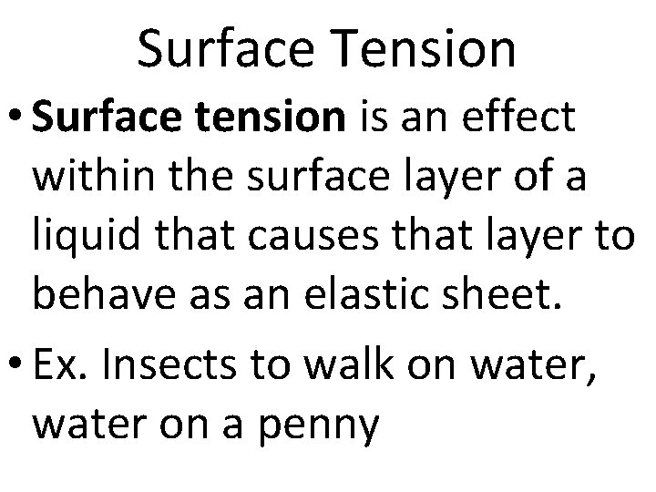 Surface Tension • Surface tension is an effect within the surface layer of a