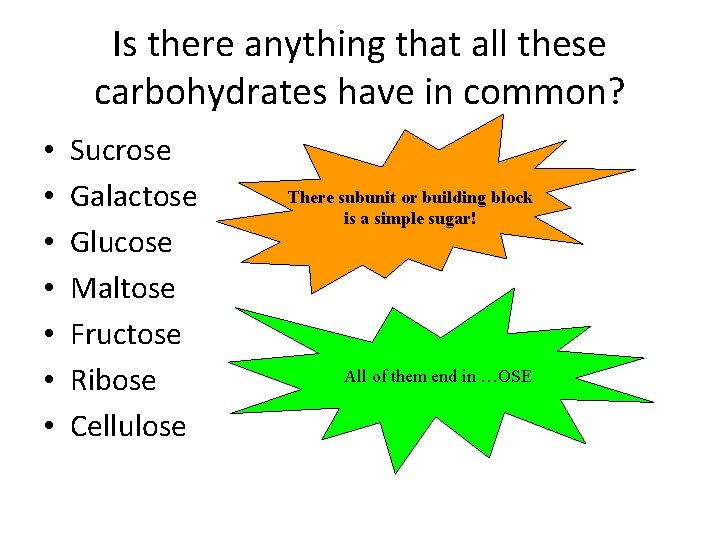 Is there anything that all these carbohydrates have in common? • • Sucrose Galactose
