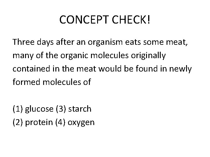 CONCEPT CHECK! Three days after an organism eats some meat, many of the organic