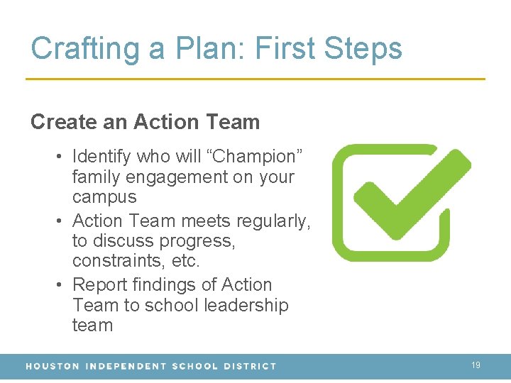 Crafting a Plan: First Steps Create an Action Team • Identify who will “Champion”