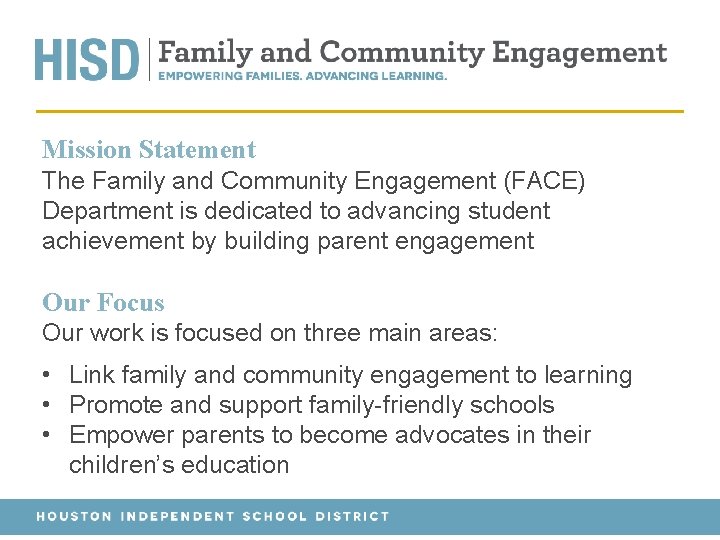 Mission Statement The Family and Community Engagement (FACE) Department is dedicated to advancing student