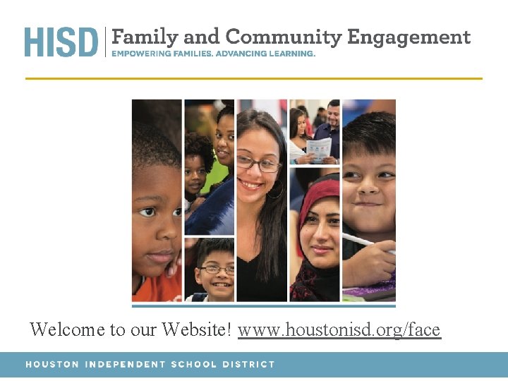 Welcome to our Website! www. houstonisd. org/face 