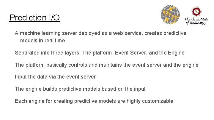 Prediction I/O A machine learning server deployed as a web service, creates predictive models