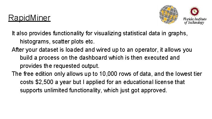 Rapid. Miner It also provides functionality for visualizing statistical data in graphs, histograms, scatter