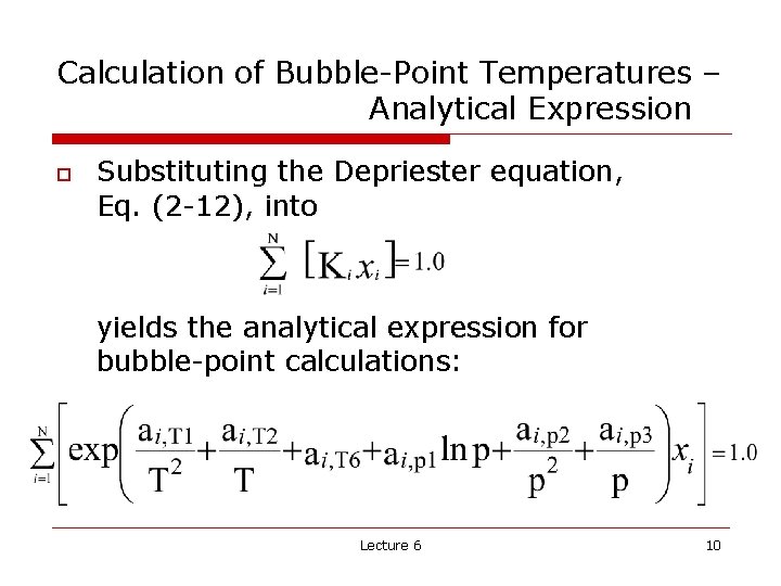 Calculation of Bubble-Point Temperatures – Analytical Expression o Substituting the Depriester equation, Eq. (2