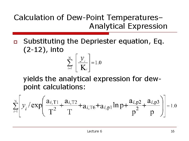 Calculation of Dew-Point Temperatures– Analytical Expression o Substituting the Depriester equation, Eq. (2 -12),